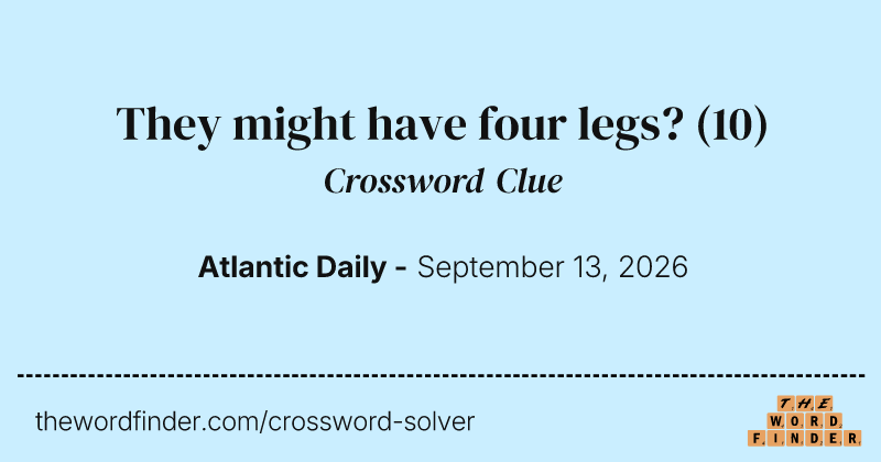 They might have four legs? crossword clue image