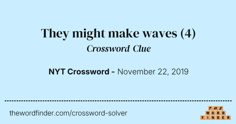 They might make waves crossword clue image