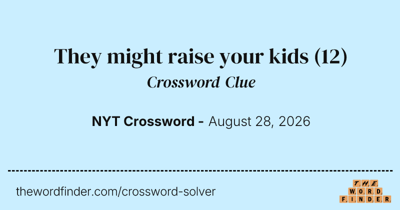 They might raise your kids crossword clue image