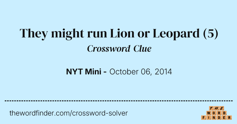 They might run Lion or Leopard crossword clue image
