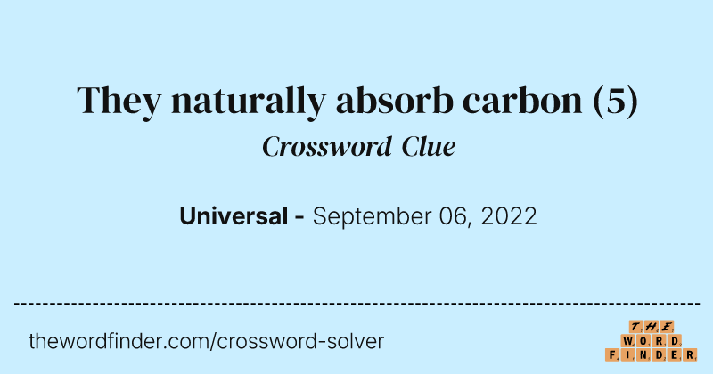 They naturally absorb carbon crossword clue image