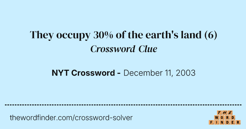 They occupy 30% of the earth's land crossword clue image