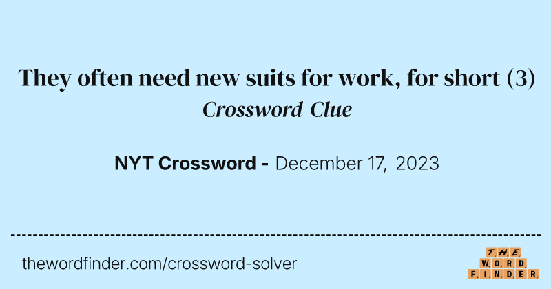 They often need new suits for work, for short crossword clue image