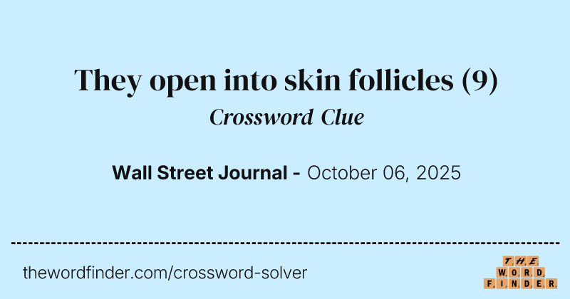 They open into skin follicles crossword clue image
