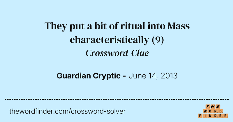 They put a bit of ritual into Mass characteristically crossword clue image