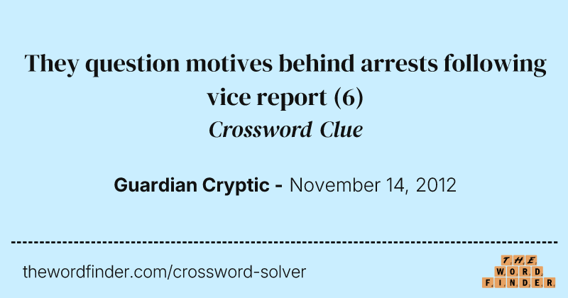 They question motives behind arrests following vice report crossword clue image