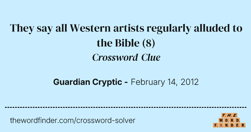 They say all Western artists regularly alluded to the Bible crossword clue image