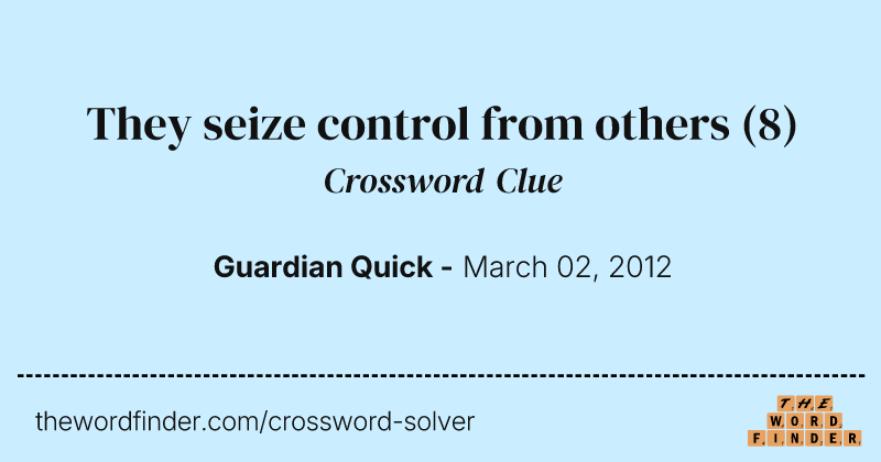They seize control from others crossword clue image
