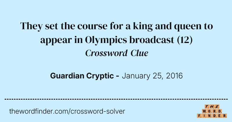 They set the course for a king and queen to appear in Olympics broadcast crossword clue image