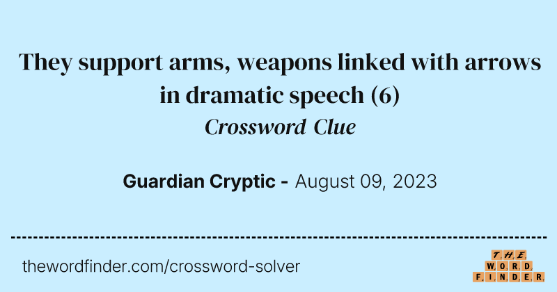 They support arms, weapons linked with arrows in dramatic speech crossword clue image