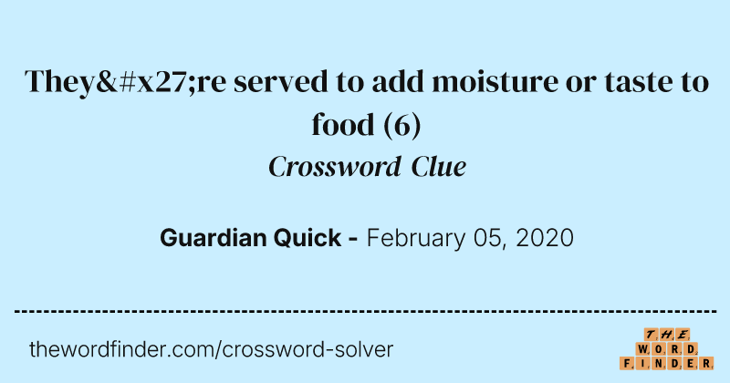 They're served to add moisture or taste to food crossword clue image