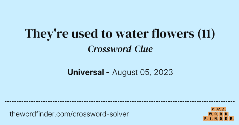 They're used to water flowers crossword clue image