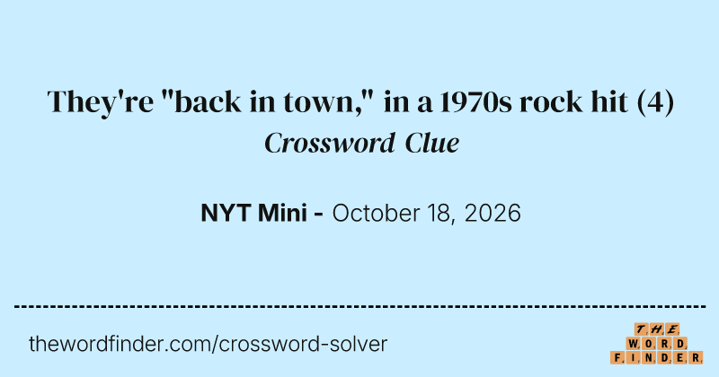 They're "back in town," in a 1970s rock hit crossword clue image