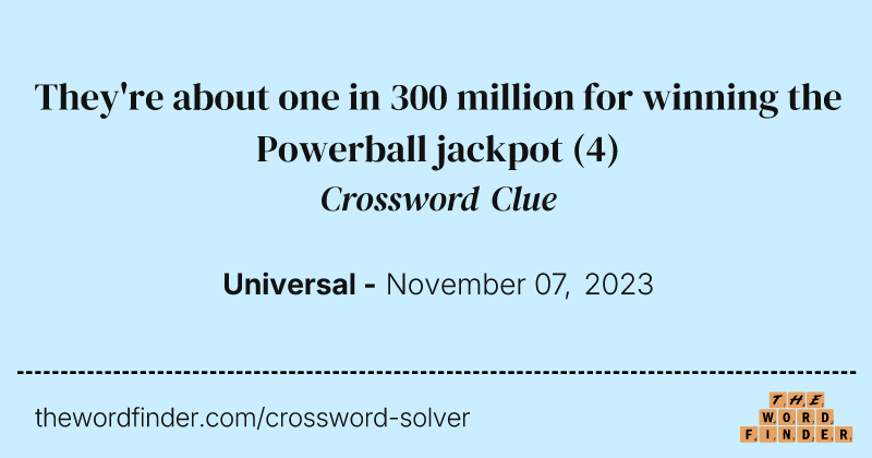 They're about one in 300 million for winning the Powerball jackpot crossword clue image