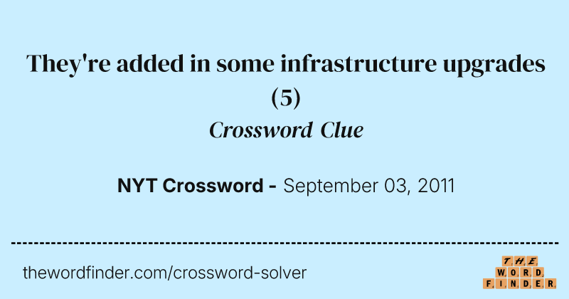 They're added in some infrastructure upgrades crossword clue image