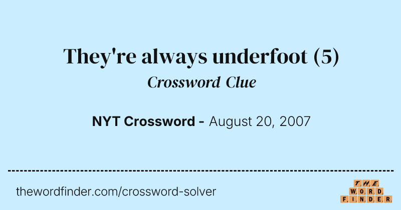 They're always underfoot crossword clue image