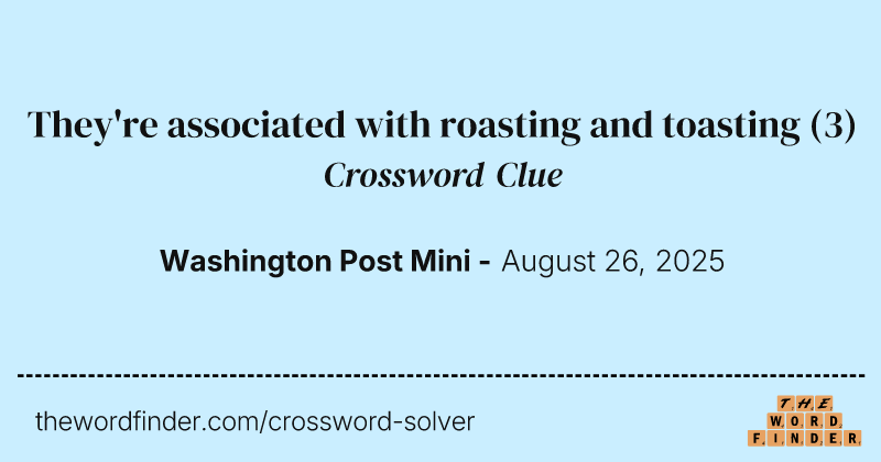 They're associated with roasting and toasting crossword clue image