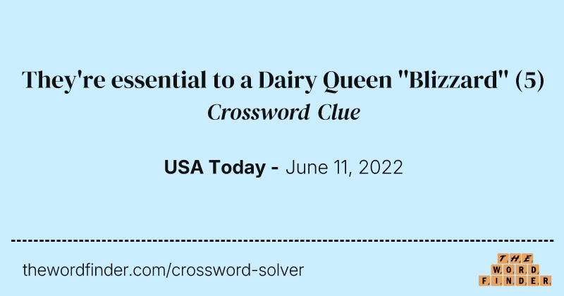 They're essential to a Dairy Queen ''Blizzard'' crossword clue image