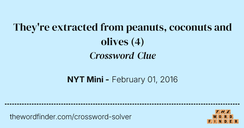They're extracted from peanuts, coconuts and olives crossword clue image