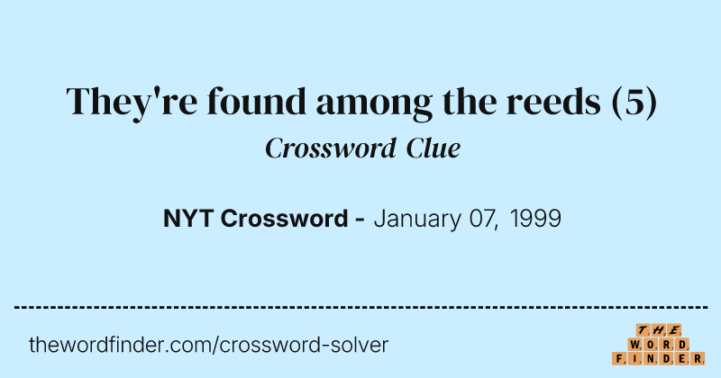 They're found among the reeds crossword clue image