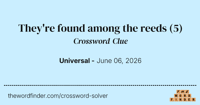 They're found among the reeds crossword clue image