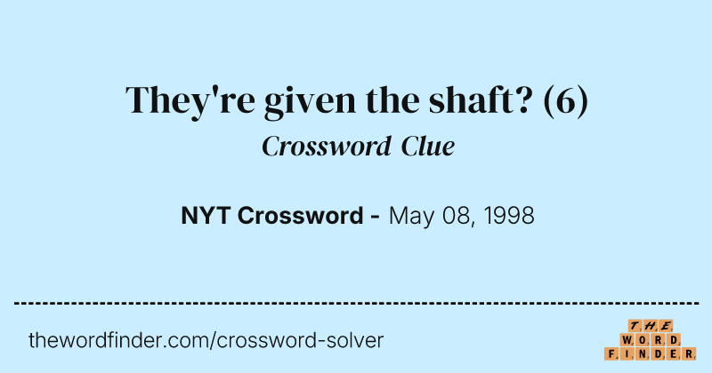 They're given the shaft? crossword clue image