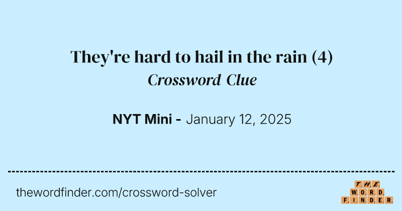 They're hard to hail in the rain crossword clue image