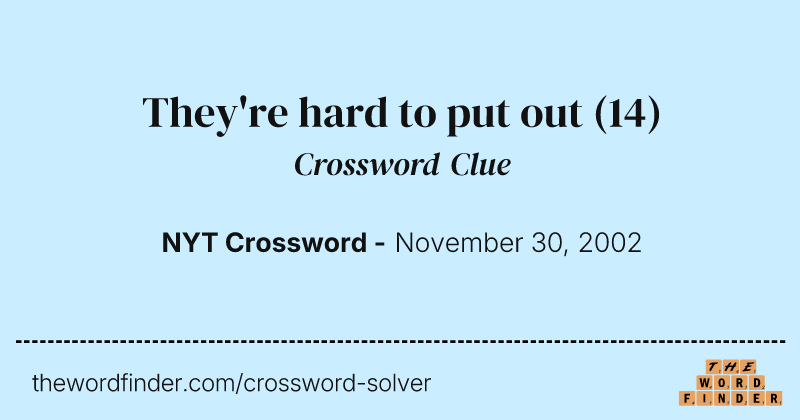They're hard to put out crossword clue image
