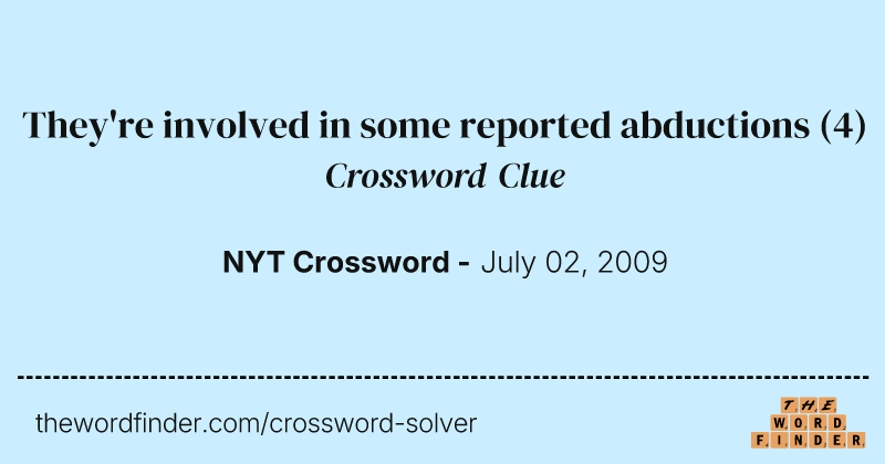 They're involved in some reported abductions crossword clue image