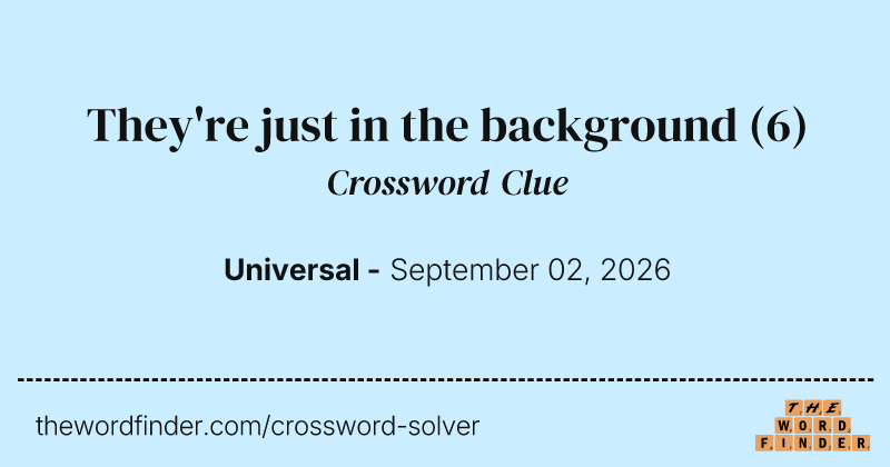 They're just in the background crossword clue image