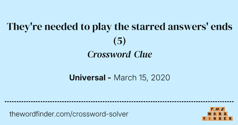 They're needed to play the starred answers' ends crossword clue image