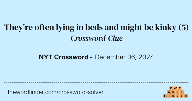 They're often lying in beds and might be kinky crossword clue image