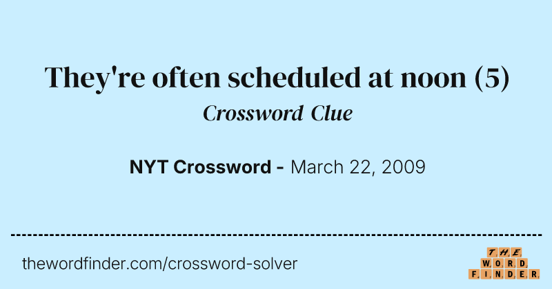 They're often scheduled at noon crossword clue image