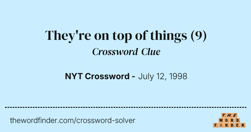 They're on top of things crossword clue image
