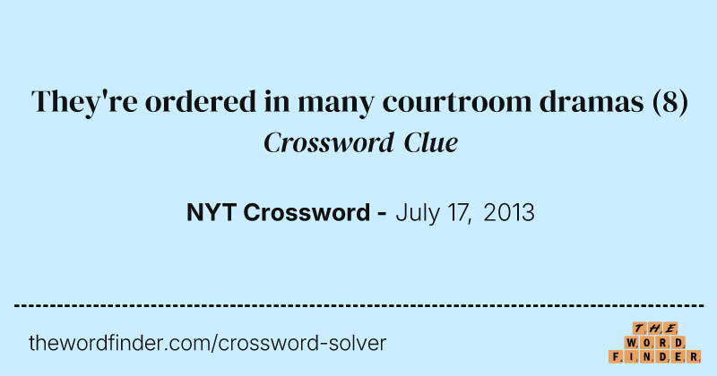 They're ordered in many courtroom dramas crossword clue image