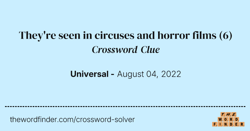 They're seen in circuses and horror films crossword clue image