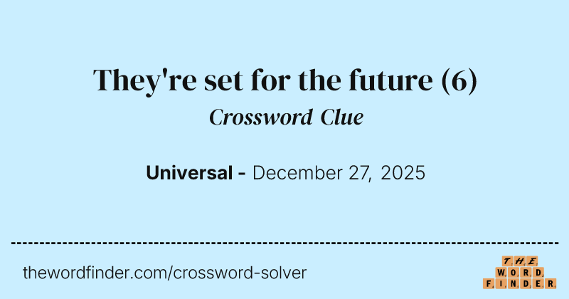They're set for the future crossword clue image