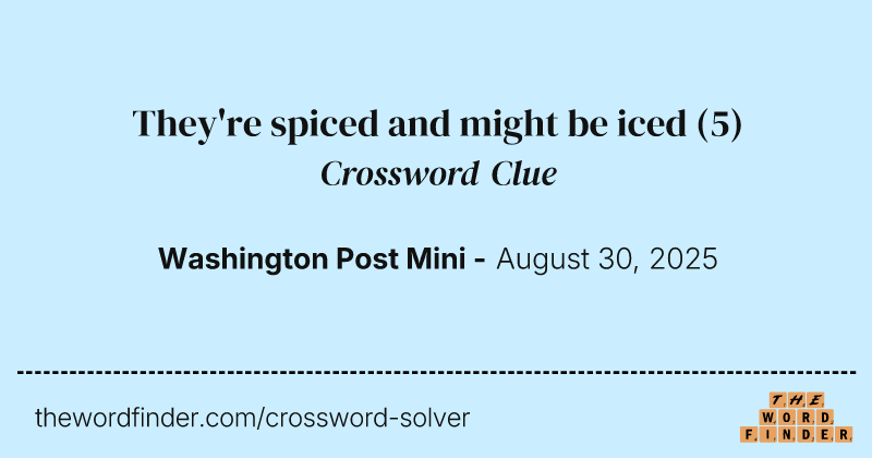 They're spiced and might be iced crossword clue image