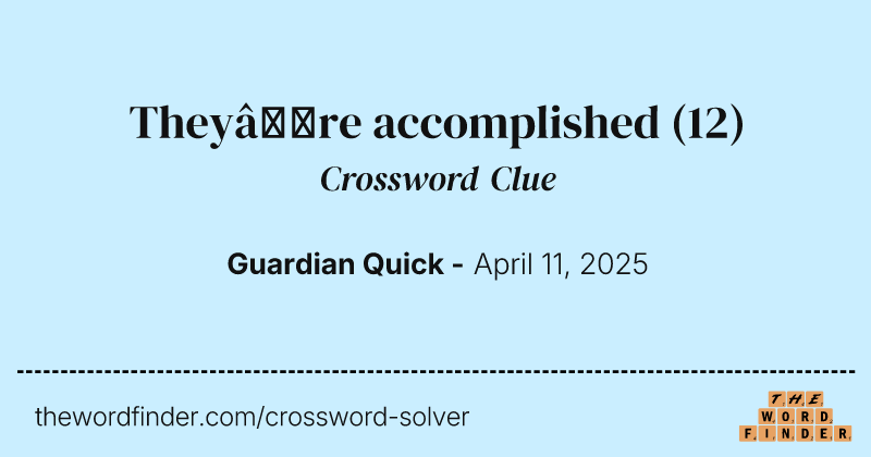 They’re accomplished crossword clue image
