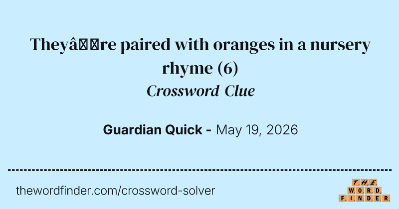 They’re paired with oranges in a nursery rhyme crossword clue image