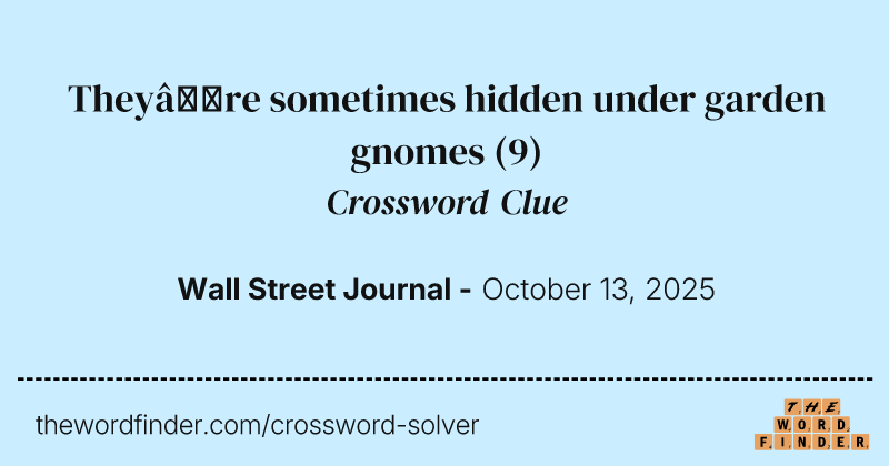 They’re sometimes hidden under garden gnomes crossword clue image