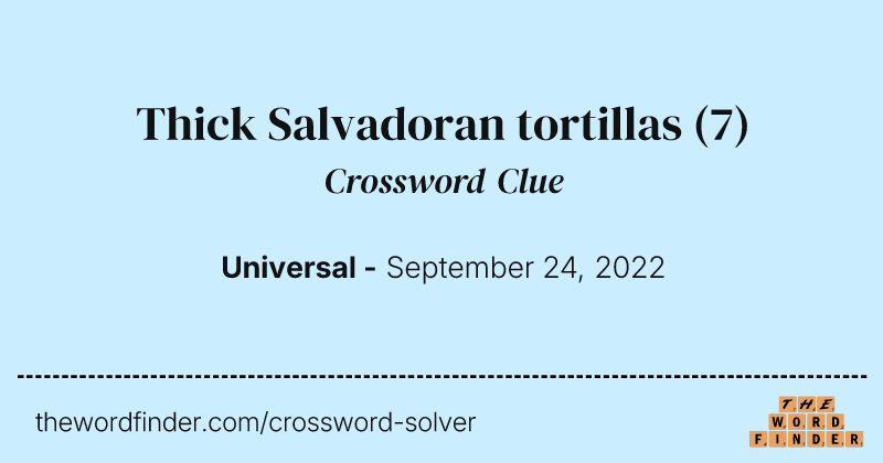 Thick Salvadoran tortillas crossword clue image