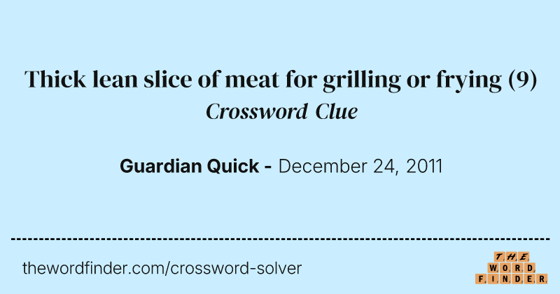 Thick lean slice of meat for grilling or frying crossword clue image