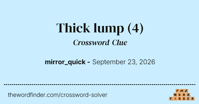 Thick lump crossword clue image