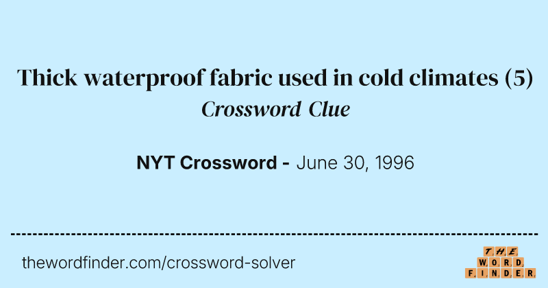 Thick waterproof fabric used in cold climates crossword clue image