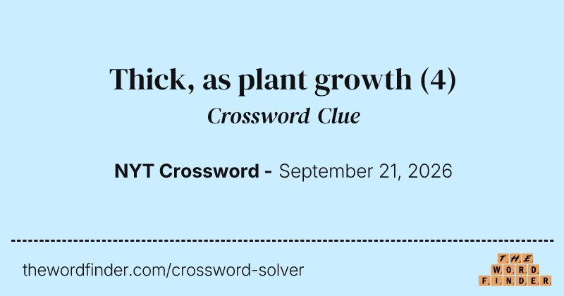 Thick, as plant growth crossword clue image