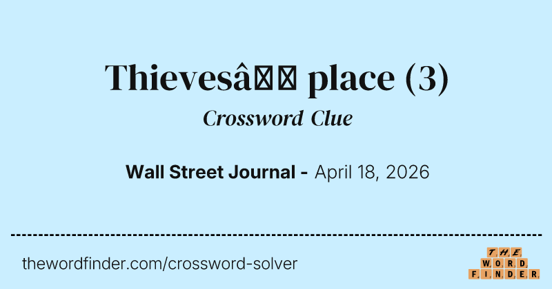 Thieves’ place crossword clue image