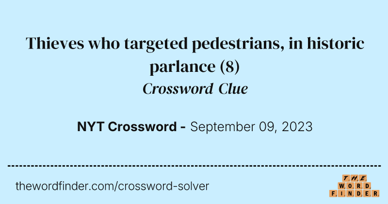 Thieves who targeted pedestrians, in historic parlance crossword clue image