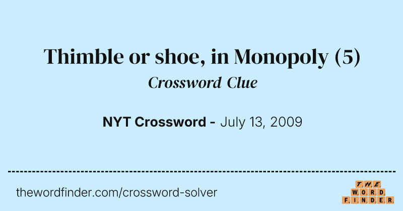Thimble or shoe, in Monopoly crossword clue image