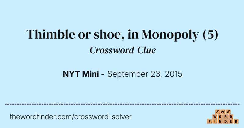 Thimble or shoe, in Monopoly crossword clue image